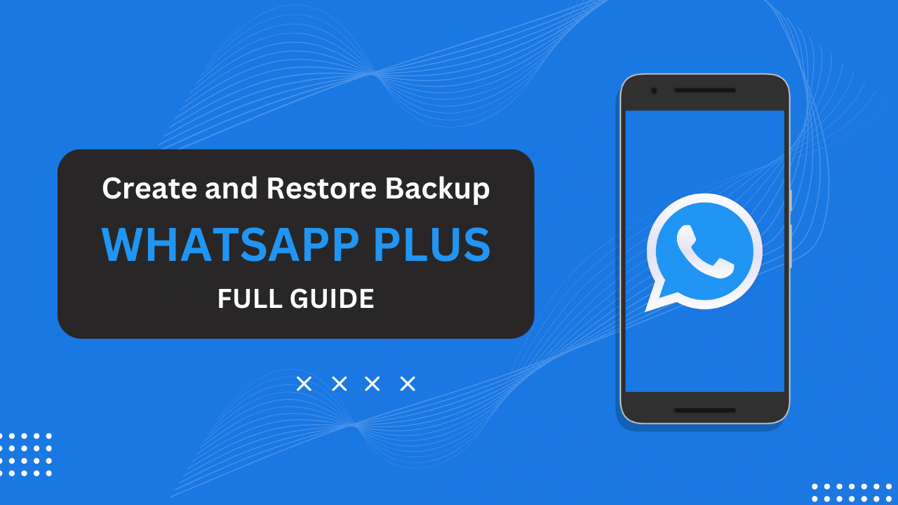 Create and Restore a Backup in WhatsApp Plus