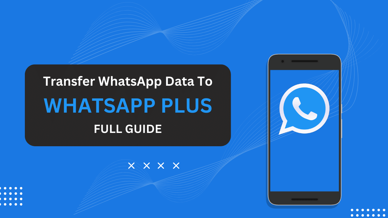 Transfer WhatsApp Data to WhatsApp Plus